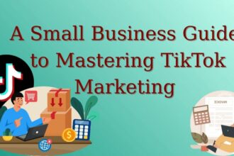 A Small Business Guide to Mastering TikTok Marketing